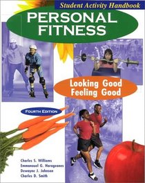 Personal Fitness: Looking Good-Feeling Good : Student Activity Handbook