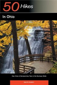 50 Hikes in Ohio: Day Hikes & Backpacking Trips in the Buckeye State, Third Edition (50 Hikes)