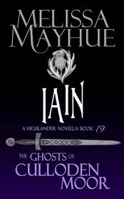 Iain: A Highlander Romance (Ghosts of Culloden Moor) (Volume 19)