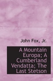 A Mountain Europa; A Cumberland Vendatta; The Last Stetson