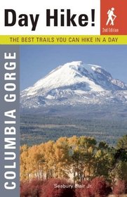 Day Hike! Columbia Gorge: The Best Trails You Can Hike in a Day