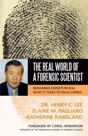 The Real World of a Forensic Scientist: Renowned Experts Reveal What It Takes to Solve Crimes