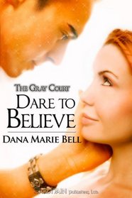 Dare to Believe (Gray Court, Bk 1)
