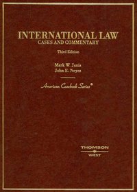 International Law: Cases and Commentary (American Casebook Series)