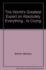 The World's Greatest Expert on Absolutely Everything is Crying