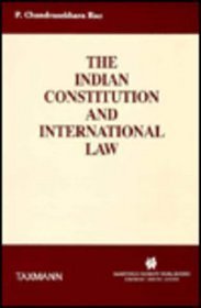 The Indian Constitution and International Law (International Law in Asian Perspective, Vol 2)