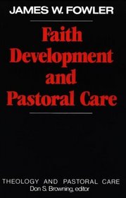 Faith Development and Pastoral Care (Theology and Pastoral Care)