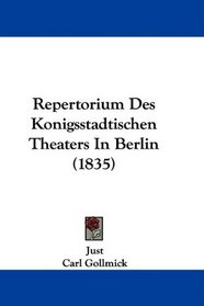 Repertorium Des Konigsstadtischen Theaters In Berlin (1835) (German Edition)