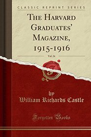 The Harvard Graduates' Magazine, 1915-1916, Vol. 24 (Classic Reprint)