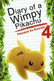Pokemon Go: Diary Of A Wimpy Pikachu 4: Pokemon Go Revenge (Pokemon Books) (Volume 7)