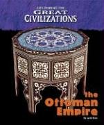 Life During the Great Civilizations - The Ottoman Empire (Life During the Great Civilizations)
