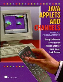Java Applets and Channels Without Programming: With CDROM