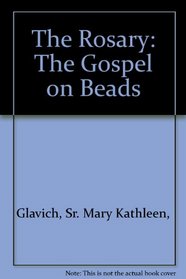 The Rosary: The Gospel on Beads