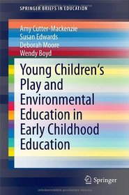 Young Children's Play and Environmental Education in Early Childhood Education (SpringerBriefs in Education)