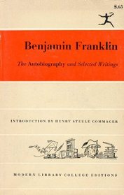 Benjamin Franklin: the Autobiography and Selected Writings