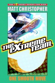 The Extreme Team #1 : One Smooth Move (Extreme Team)