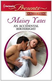 An Accidental Birthright (Harlequin Presents, No 2985) (Larger Print)