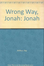 Wrong Way, Jonah: Jonah (Discover 4 Yourself Inductive Bible Studies for Kids)