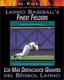 Latino Baseball's Finest Fielders/Los Mas Destacados Guantes Del Beisbol Latino