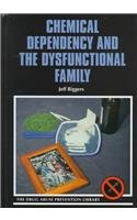 Chemical Dependency and the Dysfunctional Family (Drug Abuse Prevention)