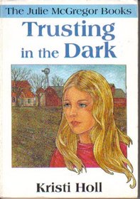 Trusting the Dark (Julie Mcgregor Bks)