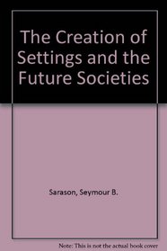 The Creation of Settings and the Future Societies