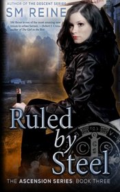 Ruled by Steel: An Urban Fantasy Novel (The Ascension Series) (Volume 3)