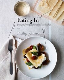 Eating In: Beautiful Recipes from the E'cco Kitchen