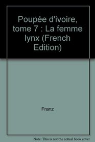 Poupe d'ivoire, tome 7 : La femme lynx