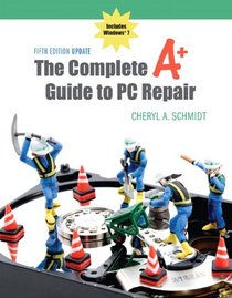 Complete A+ Guide to PC Repair Fifth Edition Update, The (5th Edition)