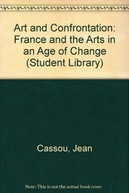 Art and Confrontation: France and the Arts in an Age of Change (Student Library)
