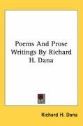 Poems And Prose Writings By Richard H. Dana