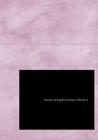 History of English Humour  Volume 2 (Large Print Edition)
