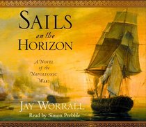 Sails on the Horizon : A Novel of the Napoleonic Wars