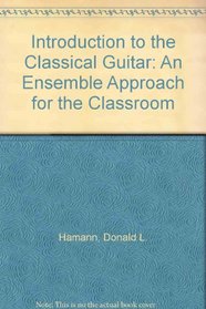 Introduction to the Classical Guitar: An Ensemble Approach for the Classroom