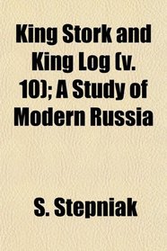 King Stork and King Log (v. 10); A Study of Modern Russia