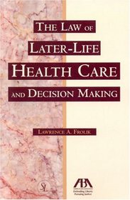 The Law of Later-Life Health Care and Decision Making