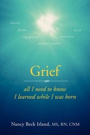 Grief: All I Need to Know I Learned While I was Born
