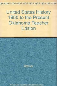 United States History 1850 to the Present Oklahoma Teacher Edition