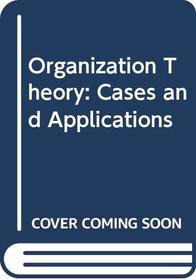 Organization Theory: Cases and Applications
