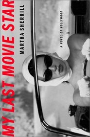 My Last Movie Star : A Novel of Hollywood