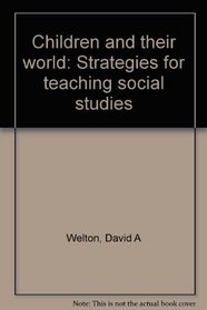 Children and their world: Strategies for teaching social studies