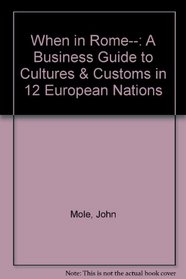 When in Rome...a Business Guide to Cultures  Customs in 12 European Nations