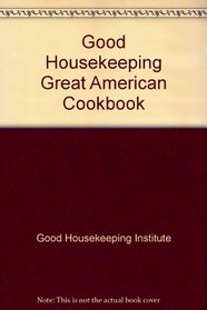 GOOD HOUSEKEEPING GREAT AMERICAN COOKBOOK (GOOD HOUSEKEEPING)