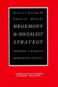 Hegemony  Socialist Strategy: Towards a Radical Democratic Politics