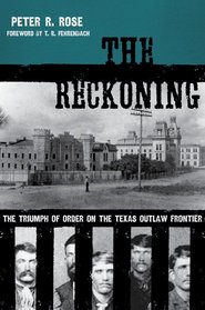 The Reckoning: The Triumph of Order on the Texas Outlaw Frontier (American Liberty and Justice)