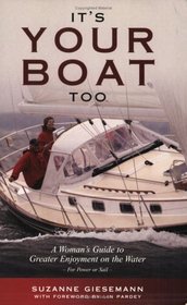 It's Your Boat Too: A Woman's Guide to Greater Enjoyment on the Water