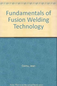 Fundamentals of Fusion Welding Technology