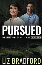 Pursued (Detectives of Hazel Hill, Bk 2)