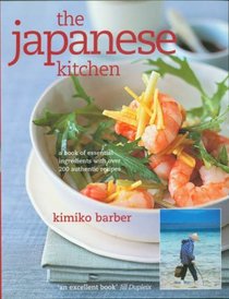Japanese Kitchen: A Book of Essential Ingredients, with Over 200 Recipes